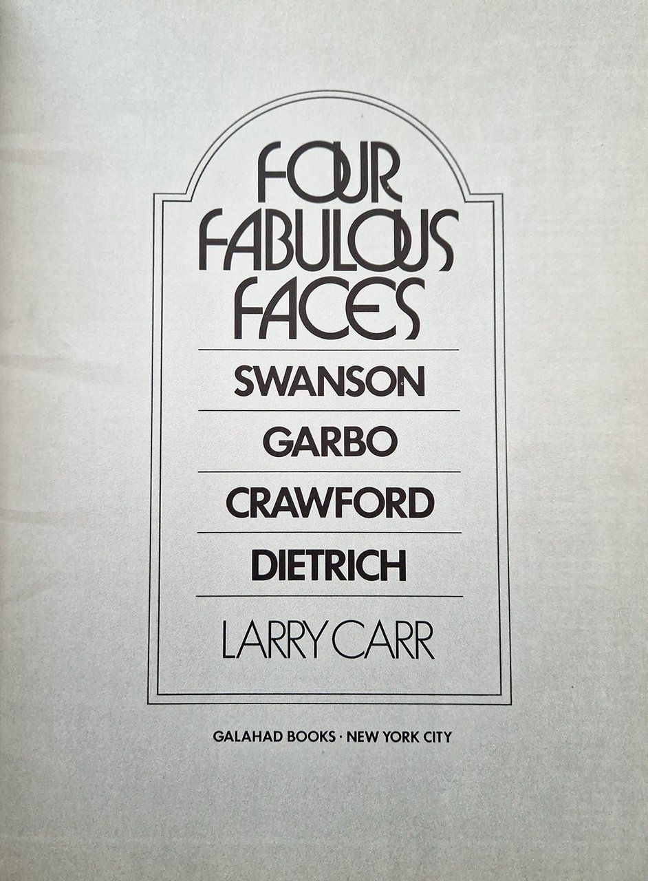Four fabulous faces. Swanson - Garbo - Crawford - Dietrich.