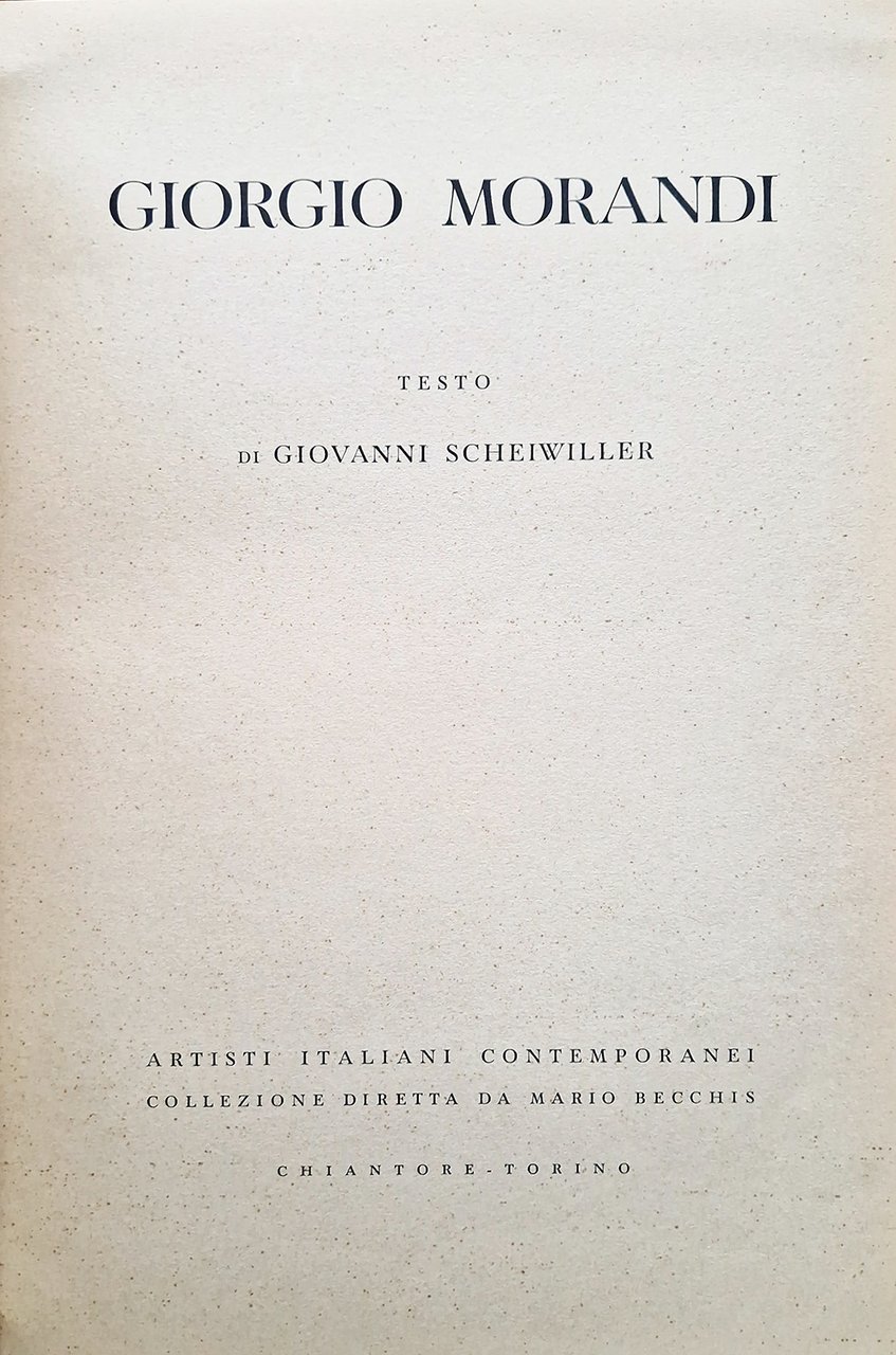 Giorgio Morandi. Artisti Italiani Contemporanei collezione diretta da Mario Becchis.