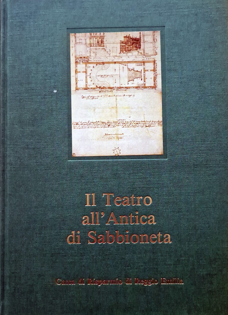 Il Teatro all'Antica di Sabbioneta. Presentazione di Francesco Sisinni.