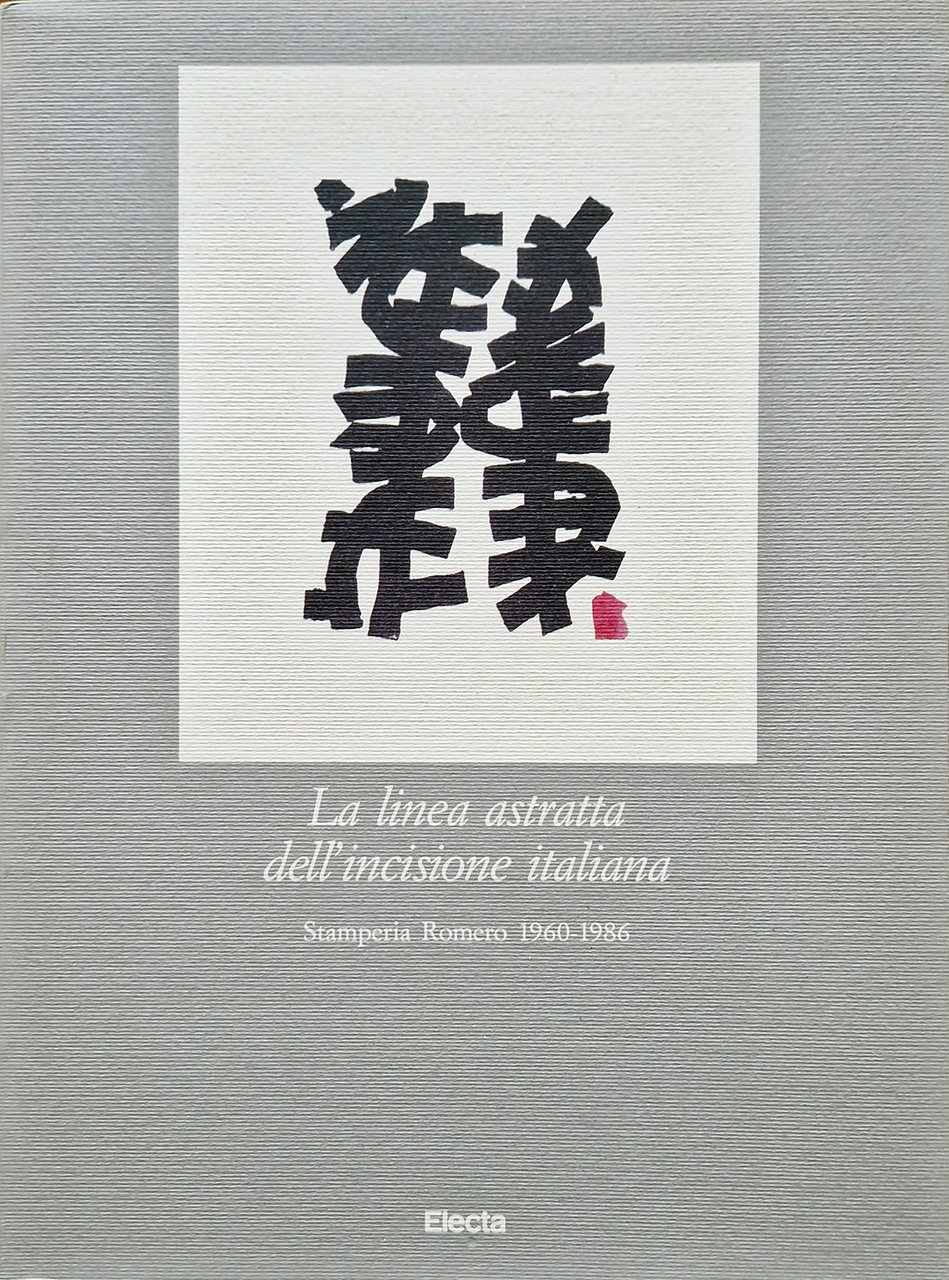 La linea astratta dell'incisione italiana. Stamperia Romero 1960-1986. A cura …