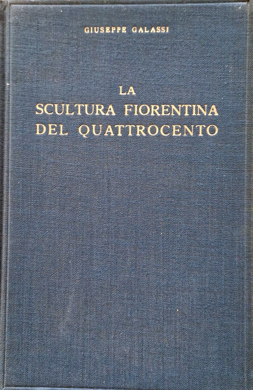 La scultura fiorentina del Quattrocento.