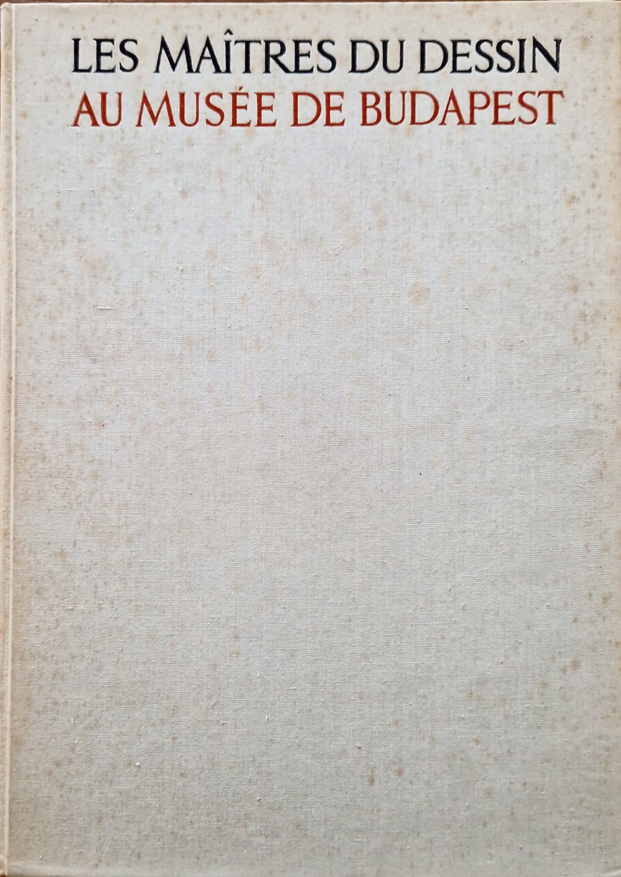 Les Maitres du dessin au Musée des Beaux-Arts de Budapest. …