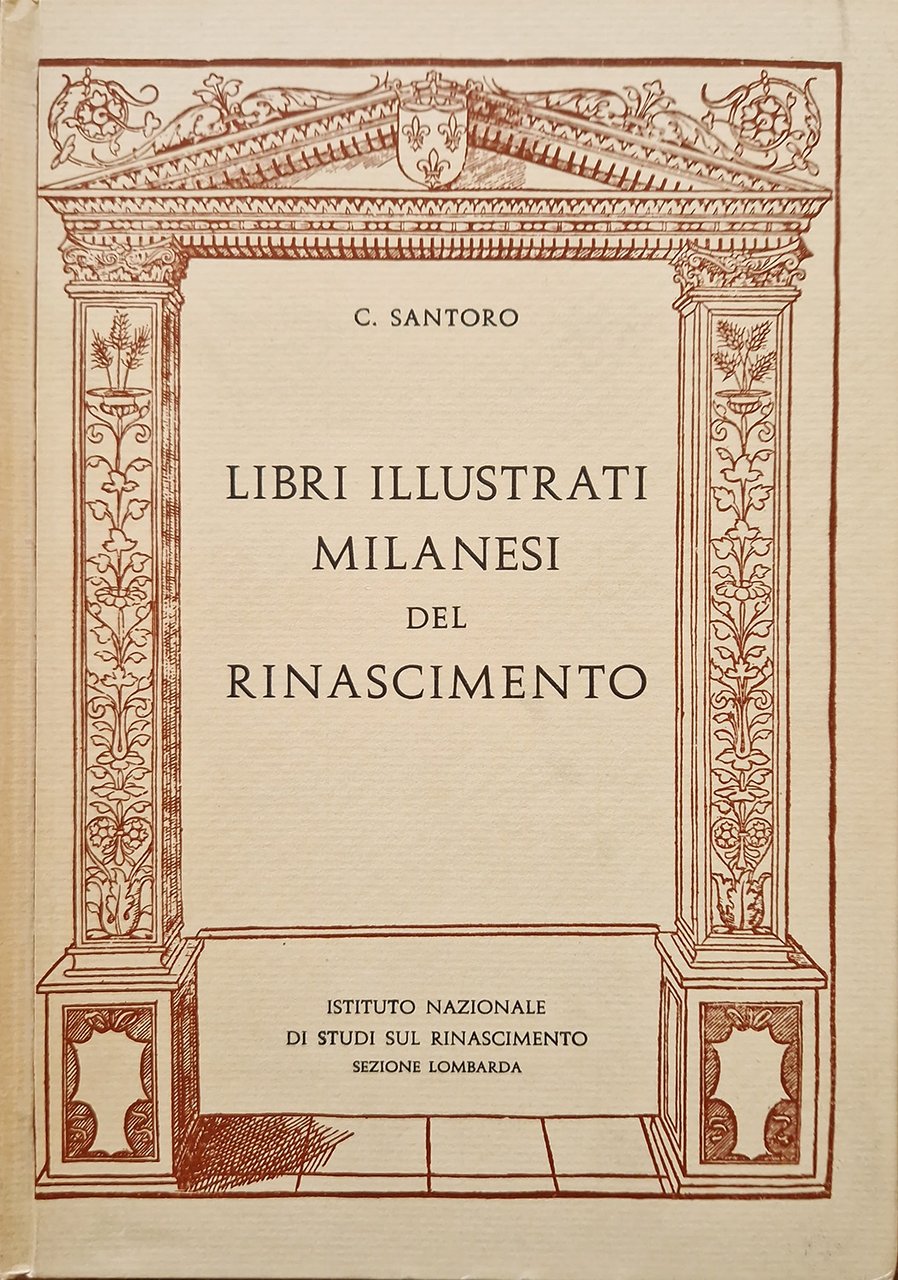 Libri illustrati milanesi del Rinascimento. Saggio Bibliografico. Introduzione di Lamberto …
