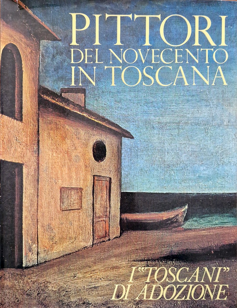 Pittori del Novecento in Toscana. I "Toscani" di adozione.