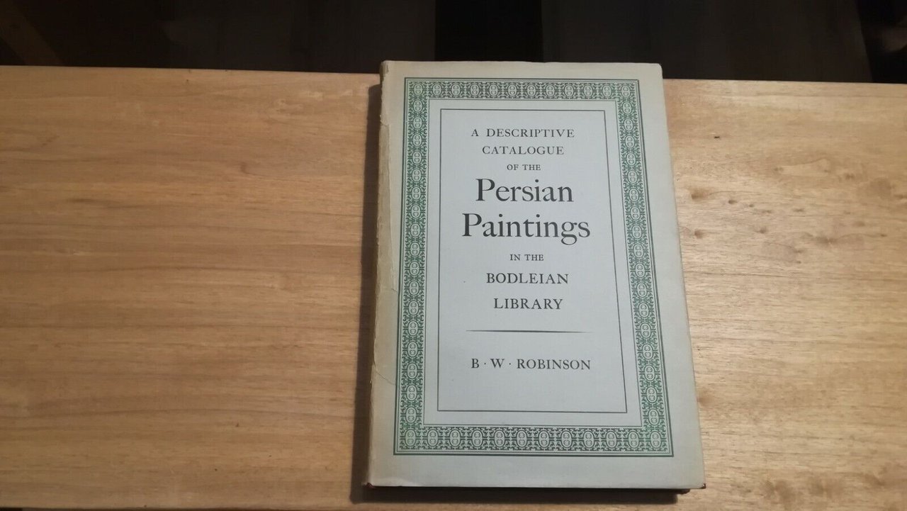 A descriptive cataloge of the Persian Paintings in the Bodleian …