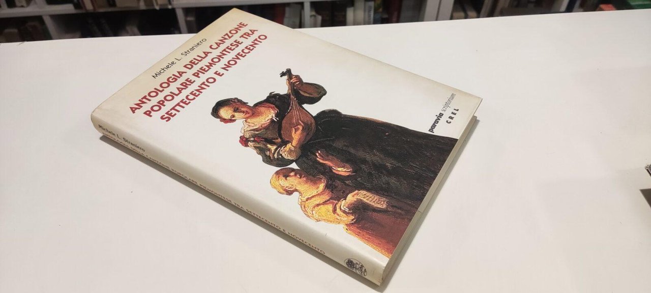 Antologia Della Canzone Popolare Piemontese Tra Settecento e Novecento