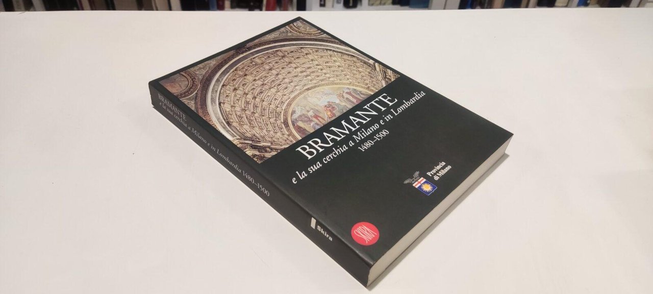 Bramante e la Sua Cerchia a Milano e in Lombardia