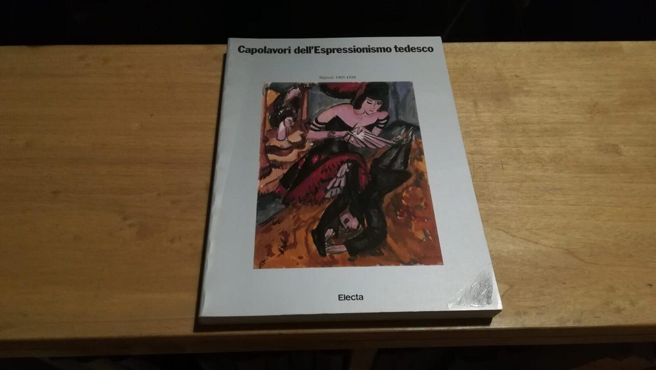 Capolavori dell'espressionismo tedesco. Dipinti 1905-1920