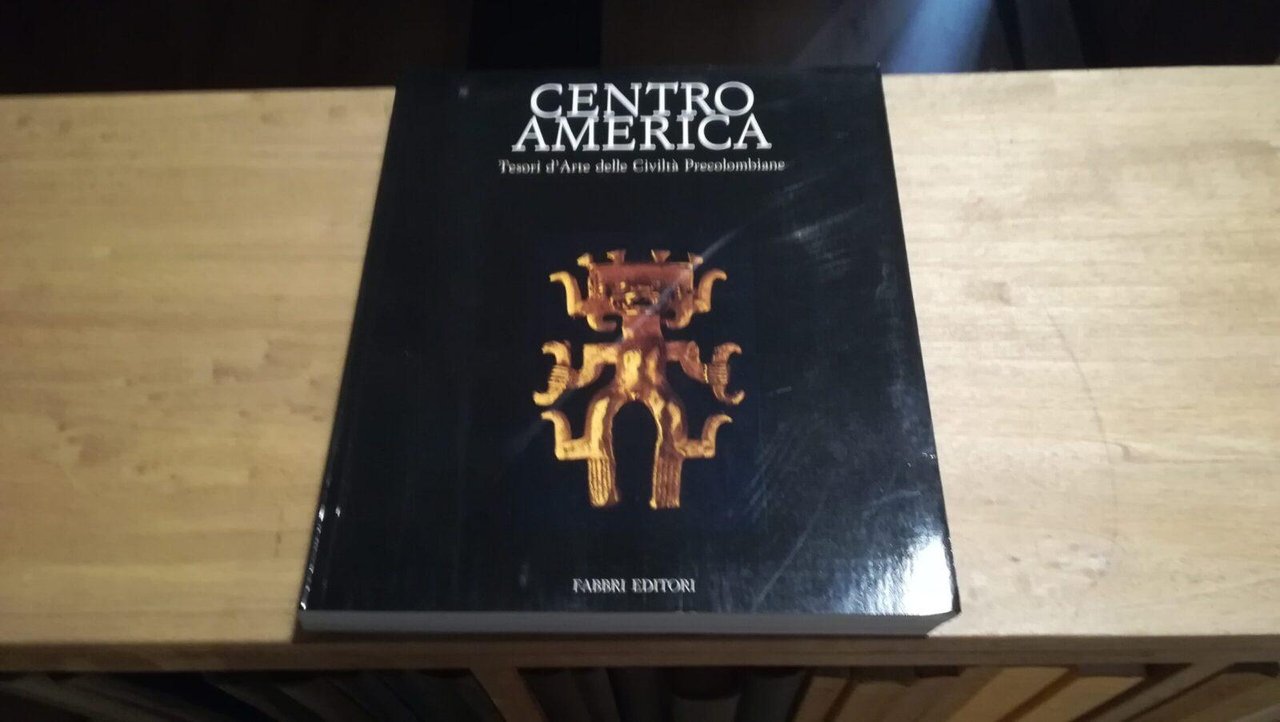 Centro America. Tesori d'Arte delle Civiltа Precolombiane