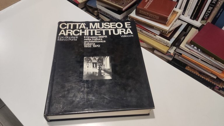 Città, museo e architettura Il Gruppo BBPR nella cultura architettonica …