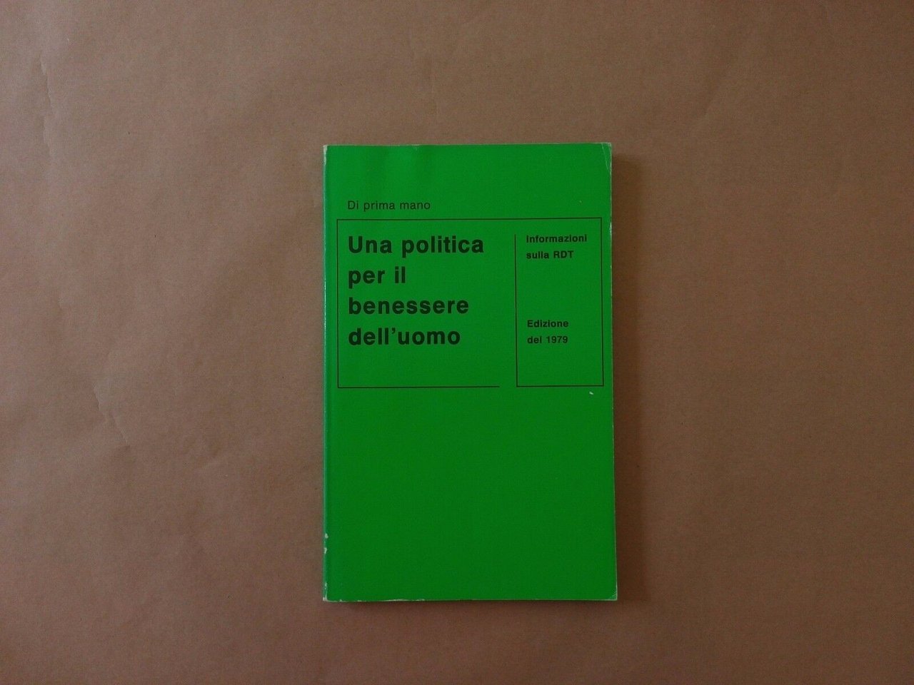 Di prima mano - Una politica per il benessere dell'uomo, …