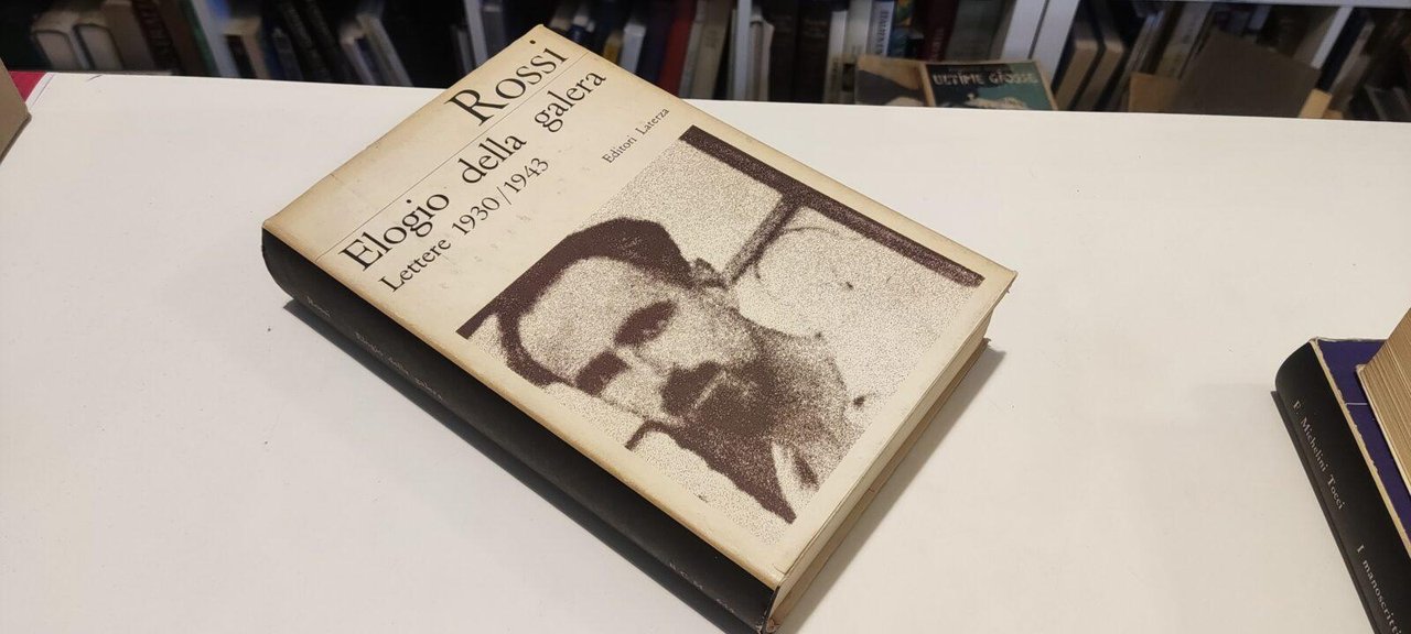 Elogio della Galera. Lettere 1930/1943