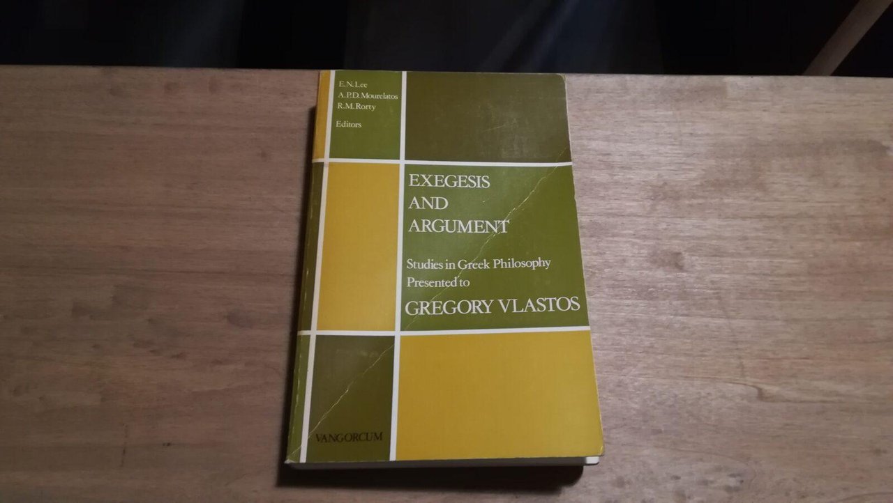 Exegesis and Argument. Studies in Greek Philosophy