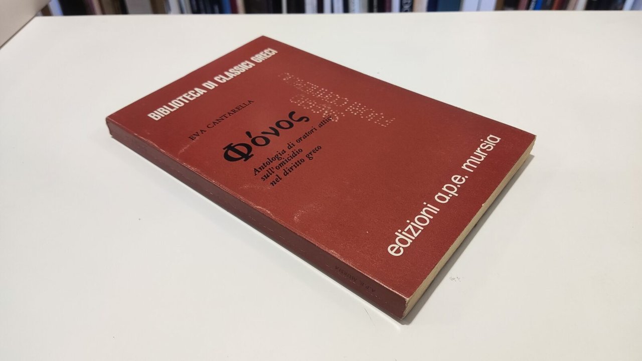 Fonos Antologia di oratori attici sull'omicidio nel diritto greco