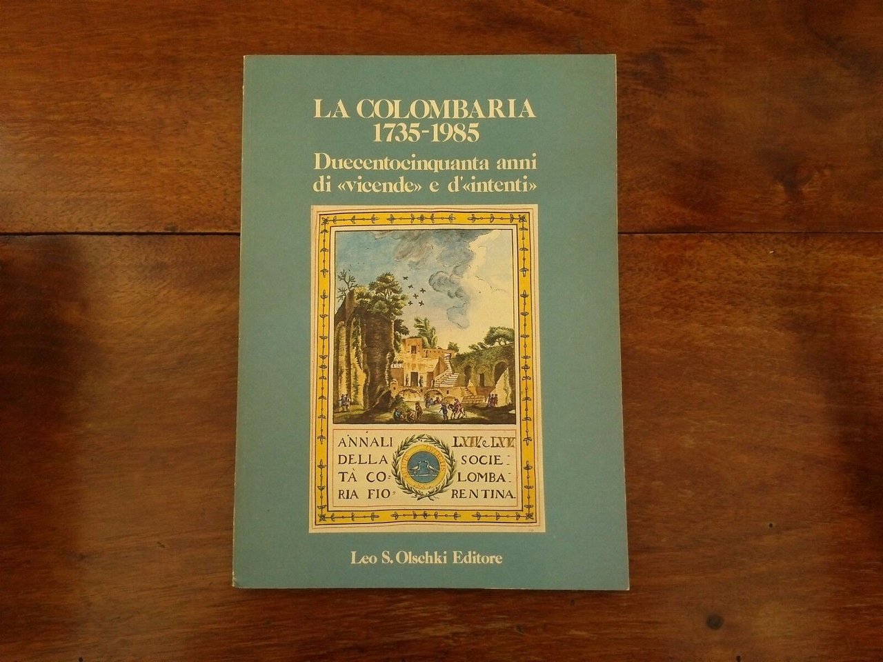 La Colombaria 1735-1985. Duecentocinquanta anni di vicende e d'intenti