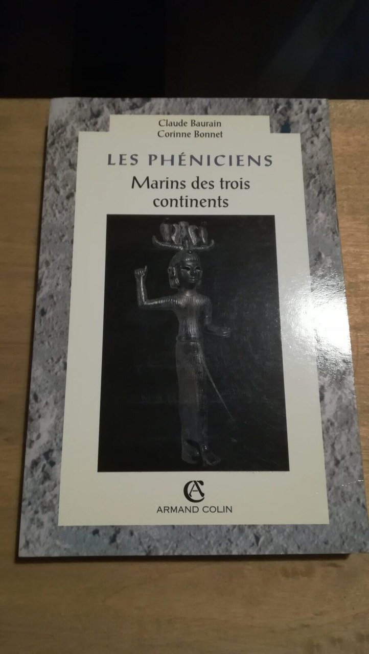 Les Phиniciens. Marins des trois continents