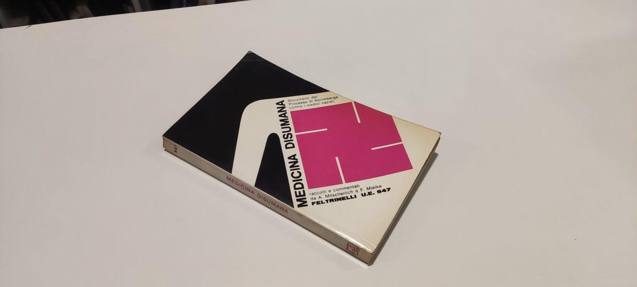 Medicina Disumana. Documenti del Processo di Norimberga contro i medici …