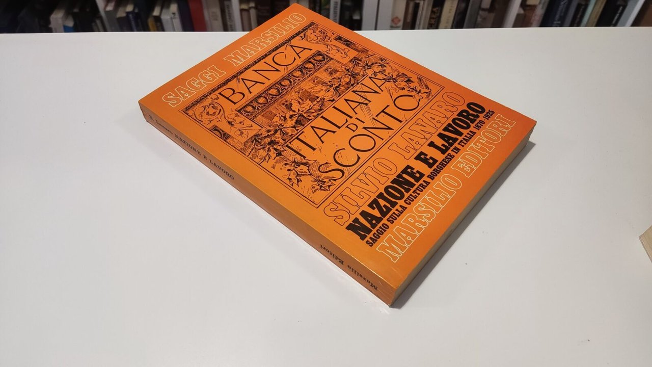 Nazione e lavoro Saggio sulla cultura borghese in Italia 1870-1925