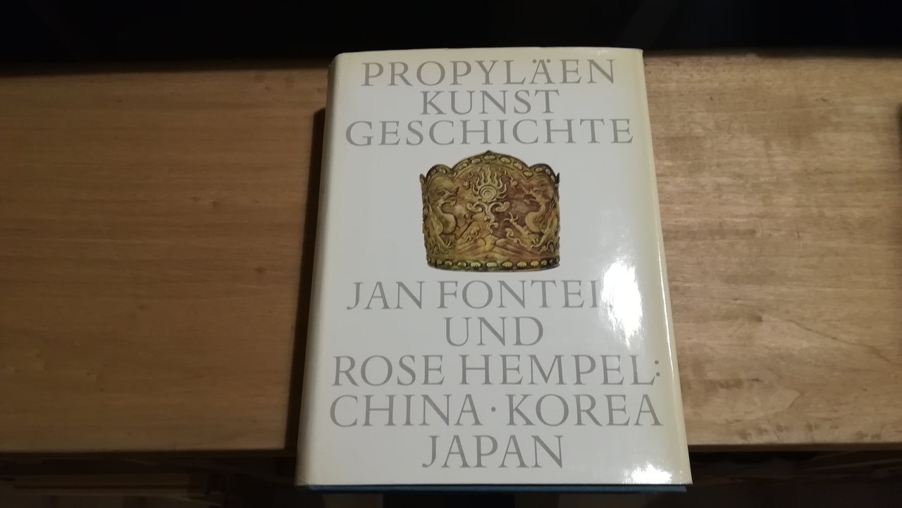 Propylaen Kunst geschichte Jan Fontein und Rose Hempel: China Korea …