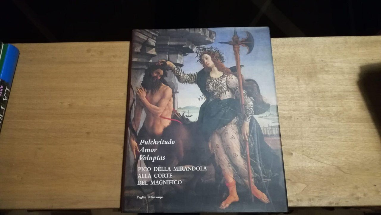 Pulchritudo Amor Voluptas. Pico della Mirandola alla corte del magnifico