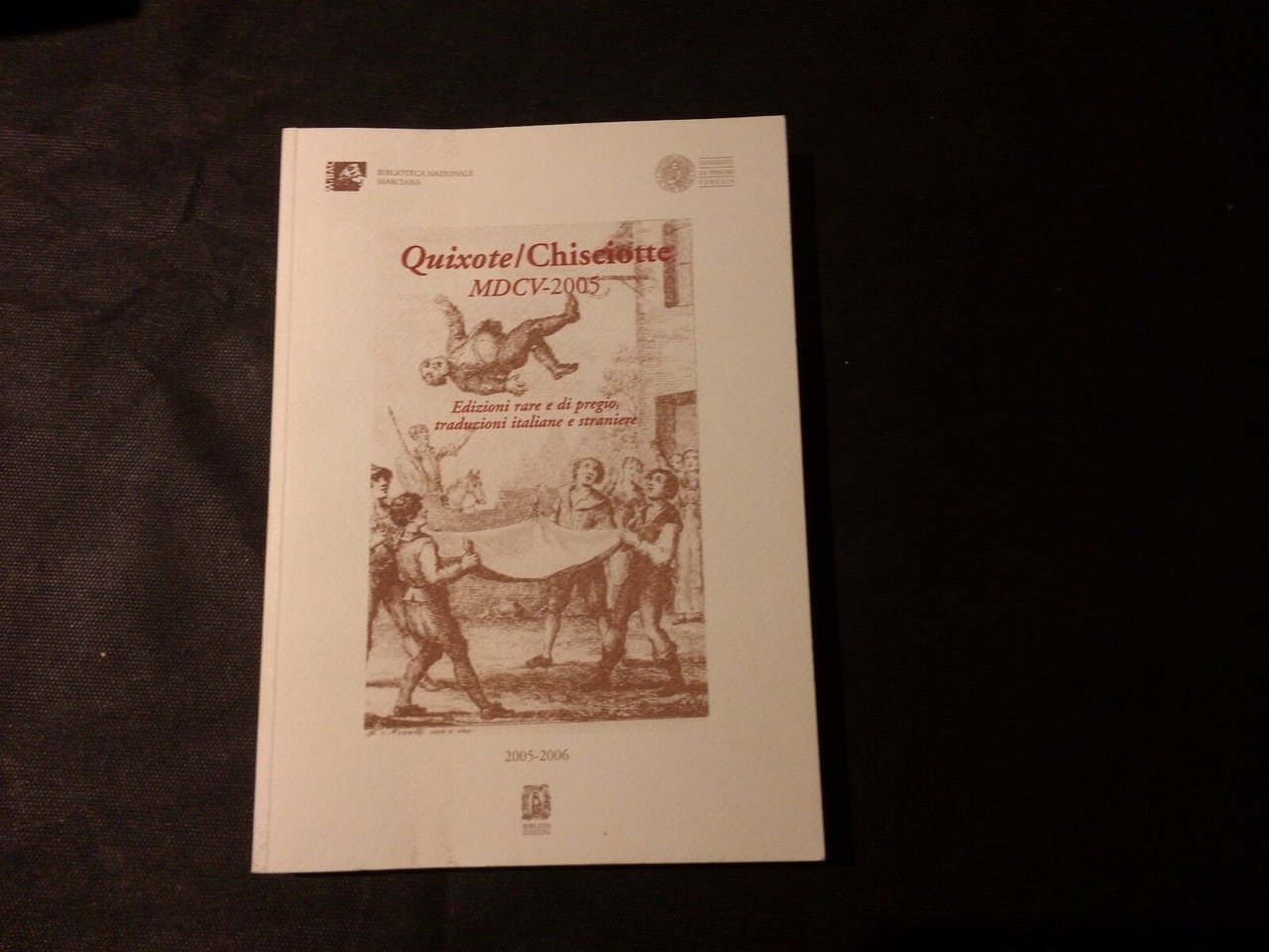 Quixote/Chisciotte MDCV-2005. Edizioni rare e di pregio, traduzioni italiane e …