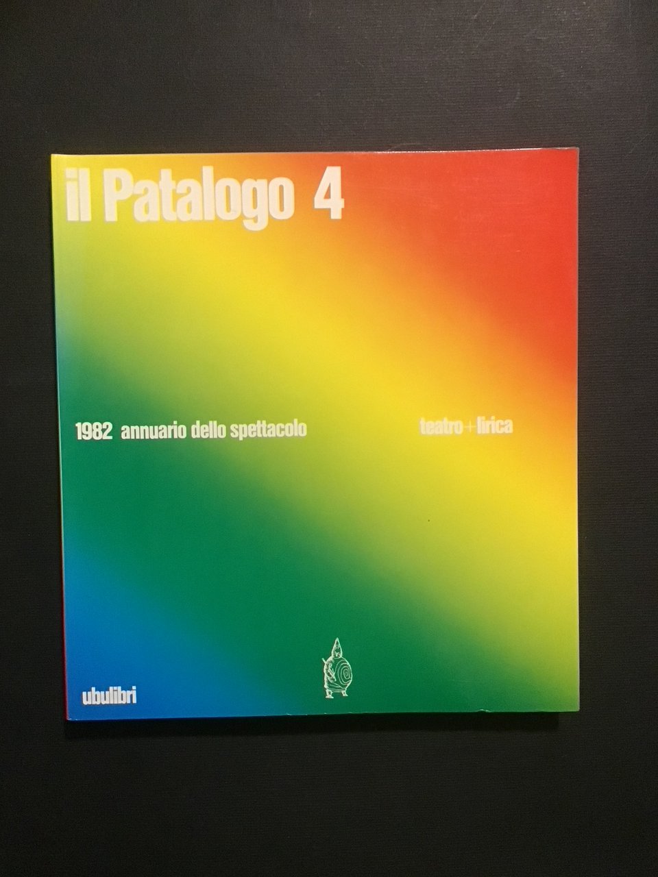 IL PATALOGO QUATTRO. ANNUARIO DELLO SPETTACOLO 1982