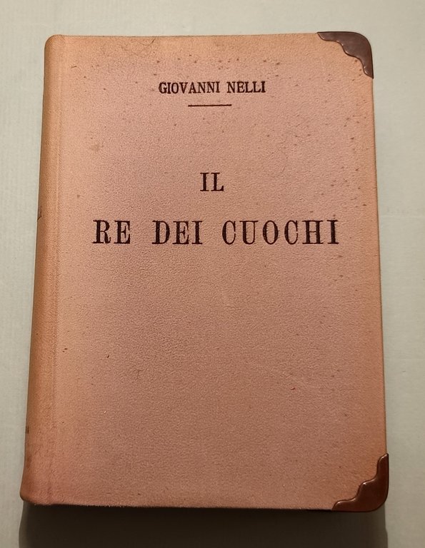 Il Re dei Cuochi. Trattato di gastronomia universale.