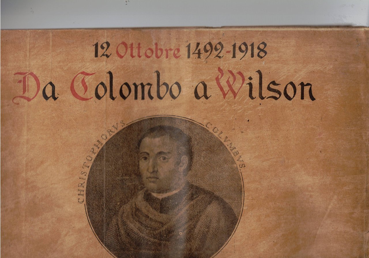 12 Ottobre 1492-1918 da Colombo a Wilson. Pubblicazione divisa in …