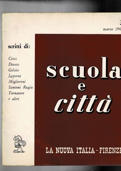 Scuola e città, mensile di problemi educativi e di politica scolastica. Disponiamo dei n° 3, 9, 10, 12 del 1964. Scritti di DEvoto, MiglioriniDella Corte, Bertoni Jovine, Bertolini, Tornatore, Cavallini, Mollo, ecc.