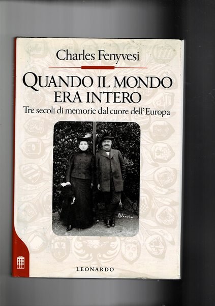 Quando il mondo era intero. Tre secoli di memorie dal …