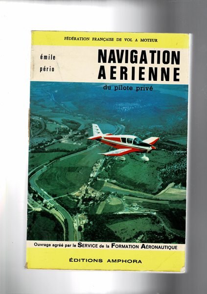 Navigation aerienne du pilote privé. Ouvrage agréé par le service …