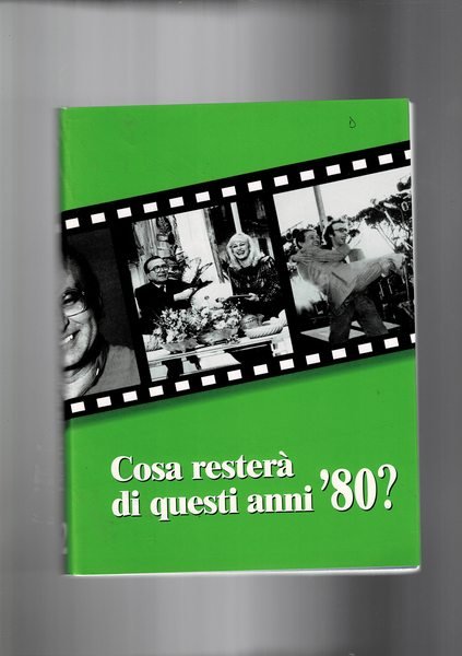 Cosa resterà di questi anni '80. Atti del convegno di …