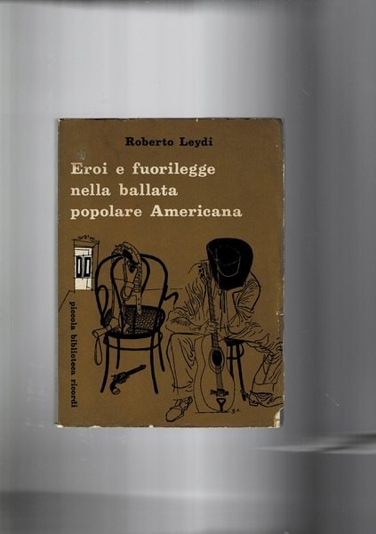Eroi e fuorilegge nella ballata popolare Americana. Testi con versione …