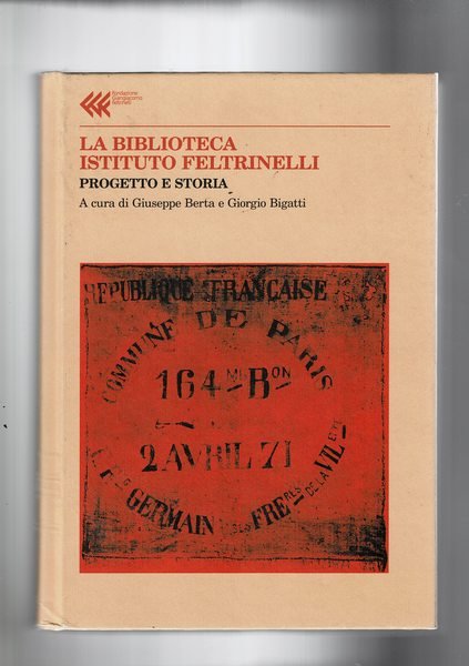 La Biblioteca Istituto Feltrinelli, progetto e storia. Anno 50° degli …