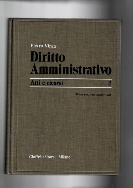 Diritto amministrativo. Vol. 2° atti e ricorsi.