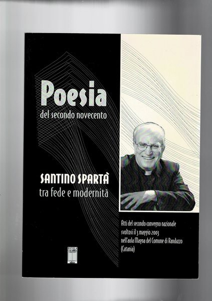 Poesia del secondo novecento. Santino Spartà tra fede e modernità. …