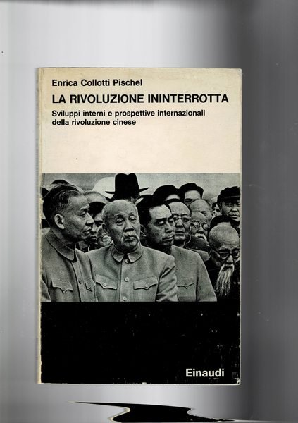 La rivoluzione ininterrotta. Sviluppi e prospettive internazionali della rivoluzione cinese.