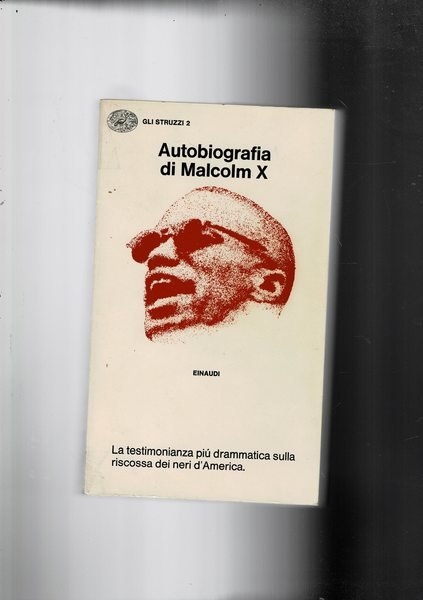 Autobiografia di Malcom X, redatta con la collaborazione di Alex …