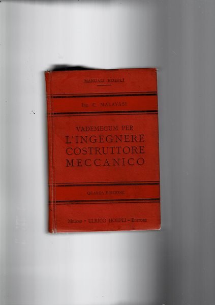 Vademecum per l'ingegnere costruttore meccanico. Quarta edizione notevolmente ampliata, con …