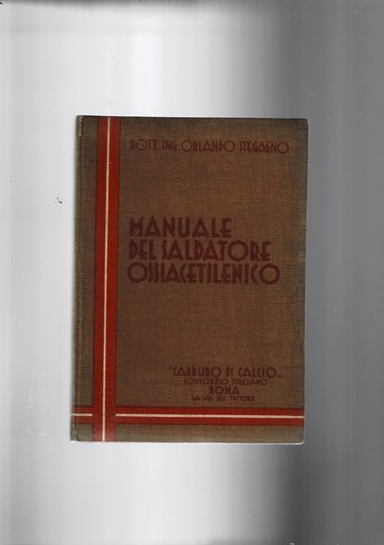 Manuale del saldatore ossi-acetilenico. Ad uso degli allievi dei corsi …