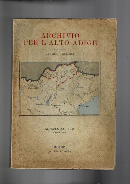 Archivio per l'Alto Adige annata XL-1945 vol. I-II. L'argomento del …