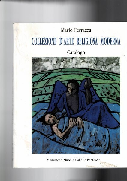 Collezione d'arte religiosa moderna. Catalogo dell'arte dell'800 e contemporanea.
