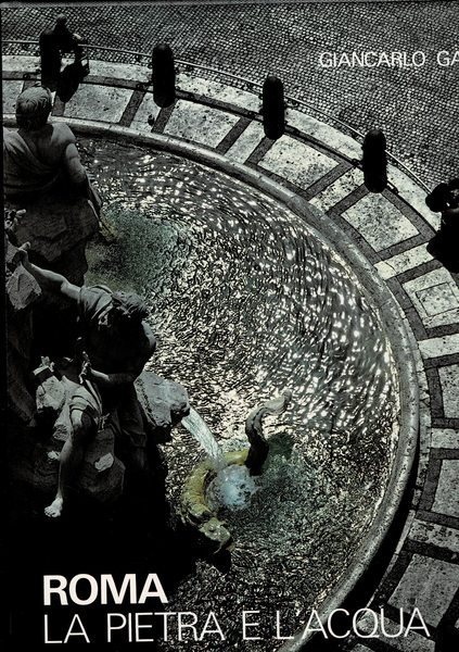 Roma la pietra e l'acqua. Collaborazione artistica di Rouyeh Avaregan …