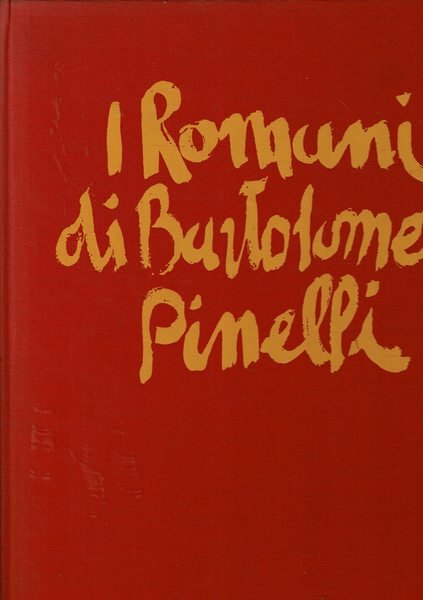 I romani di Bartolomeo Pinelli. Tavole del Pinelli, testi di …