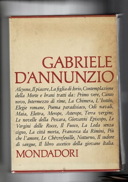 Alcyone, il piacere La figlia di Iorio Contemplazione della morte e brani tratti a varie opere. Scelta di brani in poesia e in prosa di D'annunzio per chi intende conoscere il meglio della produzione.