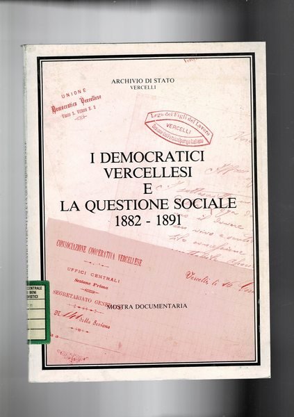 I democratici vercellesi e la questione sociale 1882-1891. Le origini …