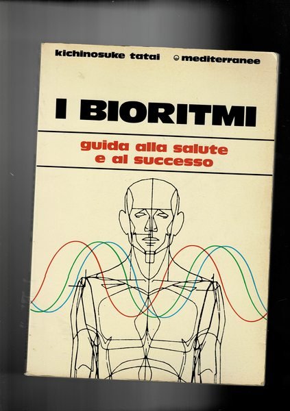 I bioritmi. Guida alla salute e al successo.