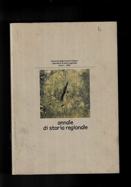 Annali di storia regionale anno I° 2006. contiene: Amministazione e …