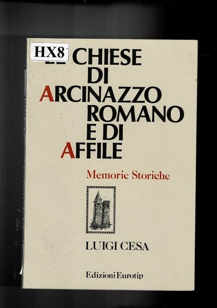 Le chiese storiche di Arcinazzo Romano e di Affile. Memorie …