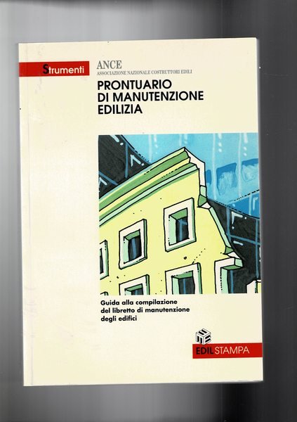 Prontuario di manutenzione edilizia. Guida alla compilazione del libretto di …